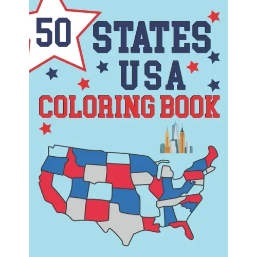 50 States Of America Coloring Book: Maps of the 50 States of the USA - Educational Coloring Book for Kids - USA Historical Coloring Book - Color And L