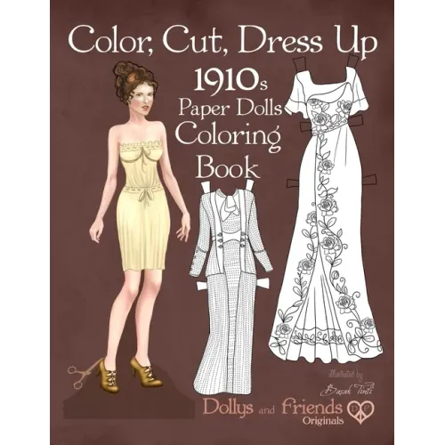 Color, Cut, Dress Up 1910s Paper Dolls Coloring Book, Dollys and Friends Originals: Vintage Fashion History Paper Doll Collection, Adult Coloring Page