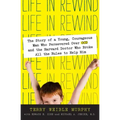 Life in Rewind: The Story of a Young Courageous Man Who Persevered Over OCD and the Harvard Doctor Who Broke All the Rules to Help Him