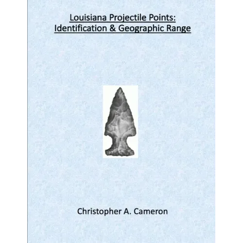Louisiana Projectile Points: Identification & Geographic Range