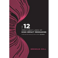 12 Immutable Laws of High-Impact Messaging