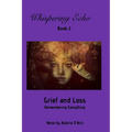Whispering Echo Book 2: Grief and Loss: Remembering Everything