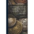 Complete Set of Massachusetts Colonial Silver Money