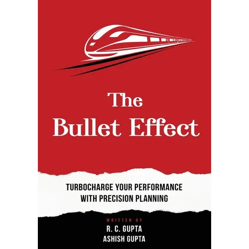 The Bullet Effect - Turbocharge Your Performance with Precision Planning